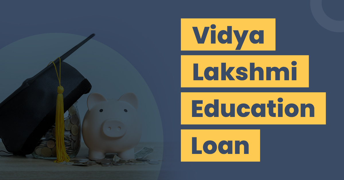 Vidya Lakshmi Education Loan: Features, Documents and Eligibilit