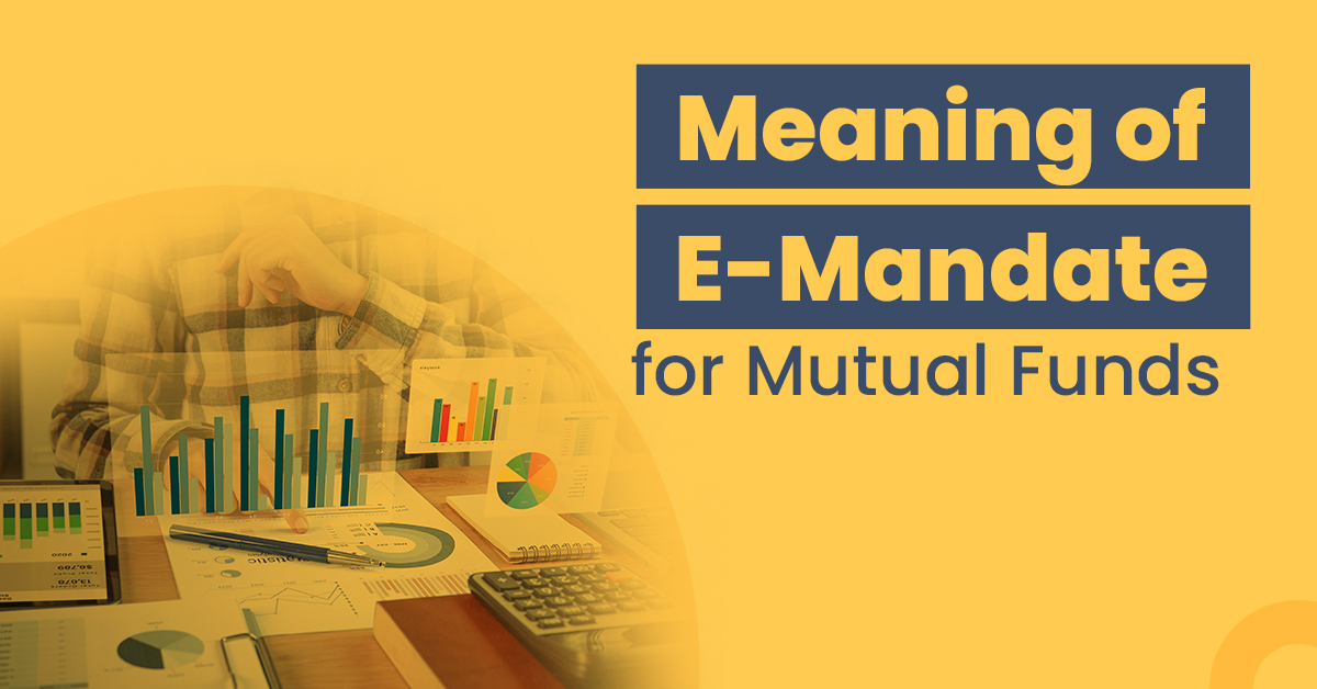 What Is The Meaning Of E-Mandate For Mutual Funds?