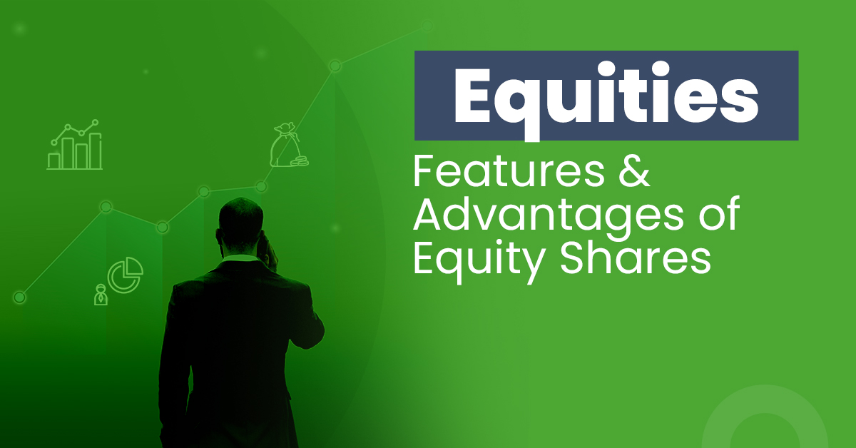 Equity Shares Definition, Features, Types, Merits and Demerits