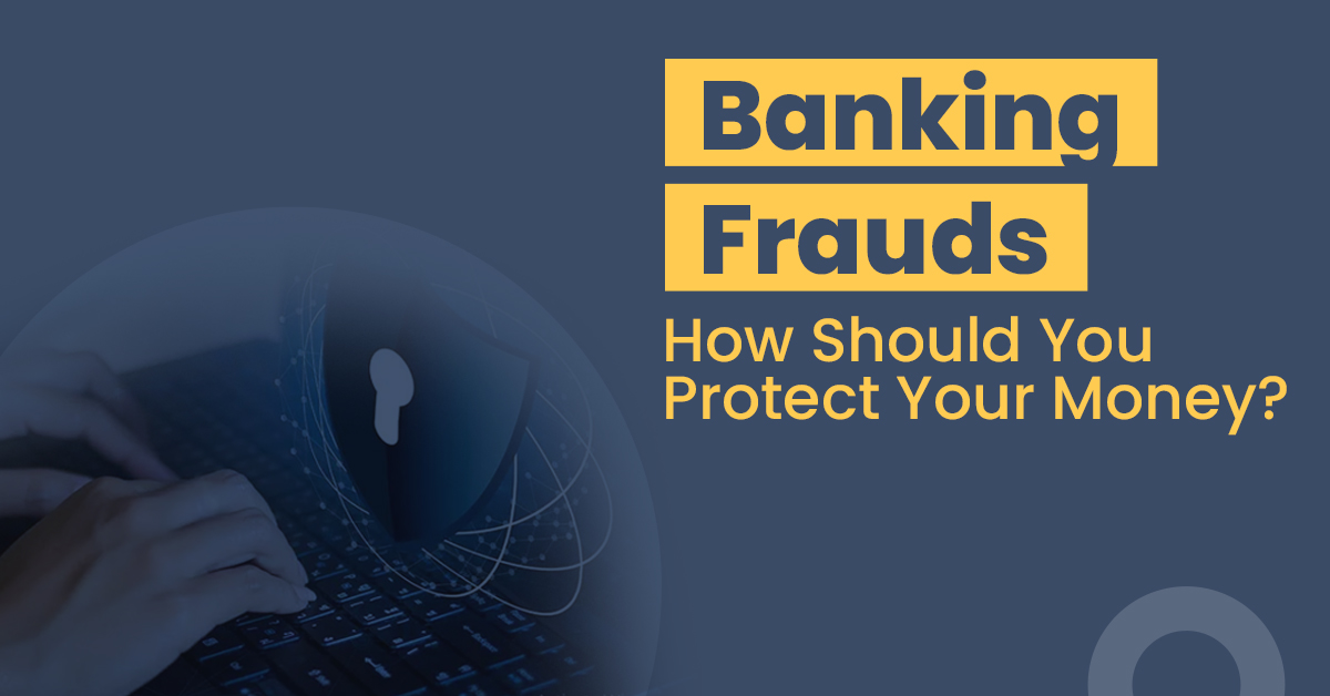 Banking Frauds How should you protect your money