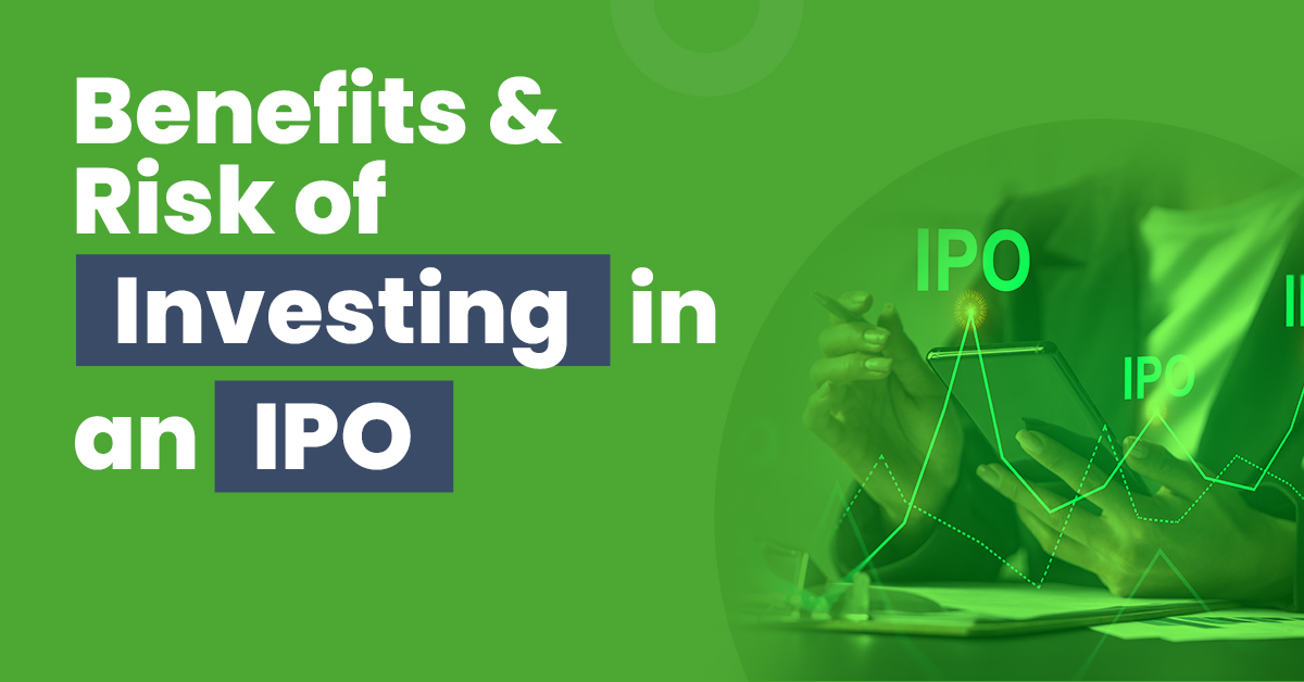 Benefits and Risks of Investing in an IPO