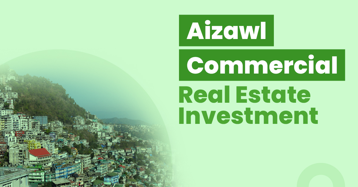 Guide for Aizawl Commercial Real Estate Investment