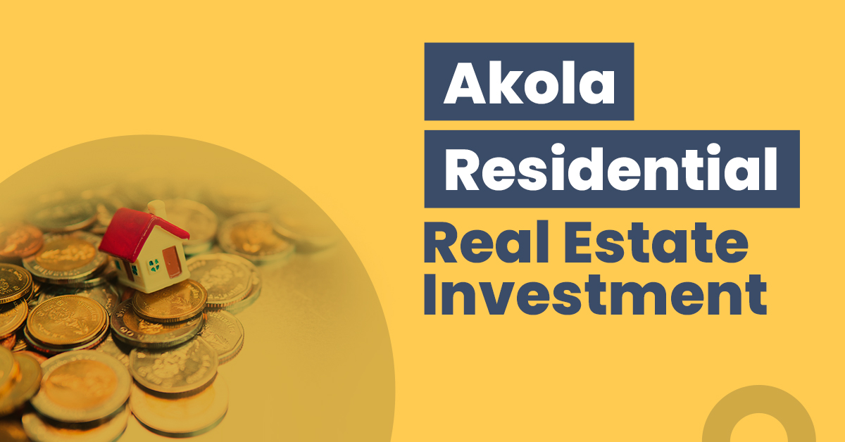 Residential Real Estate Investment in Akola 1 Guide for Akola Residential Real Estate Investment
