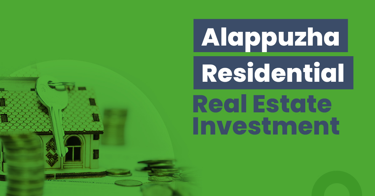 Guide for Alappuzha Residential Real Estate Investment 1 Guide for Alappuzha Residential Real Estate Investment