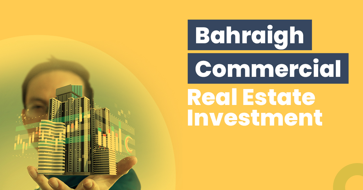 Bahraigh Commercial Real Estate Investment
