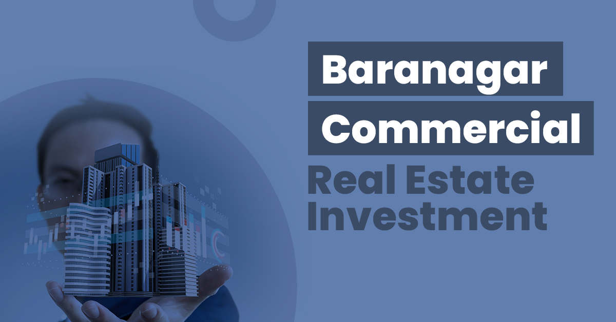 Guide for Baranagar Commercial Real Estate Investment
