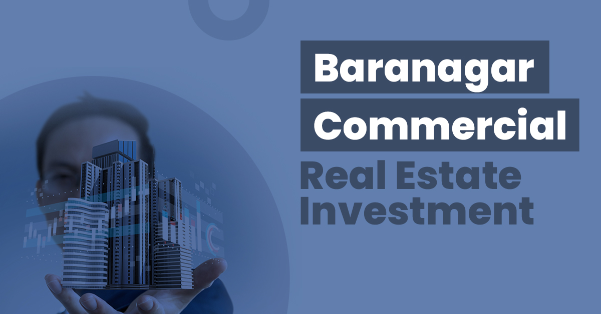 Guide for Baranagar Commercial Real Estate Investment 1 Guide for Baranagar Commercial Real Estate Investment