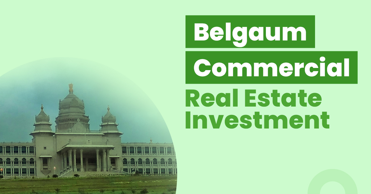Guide for Belgaum Commercial Real Estate Investment Copy