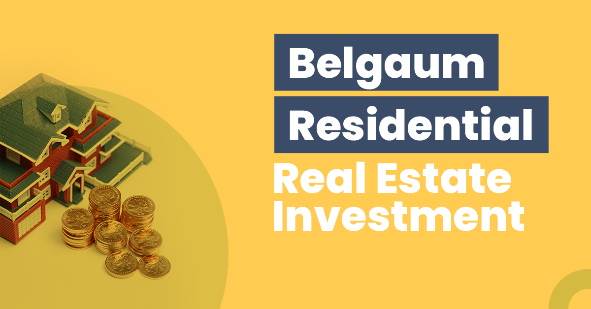 Guide for Belgaum Residential Real Estate Investment 1 Guide for Belgaum Residential Real Estate Investment