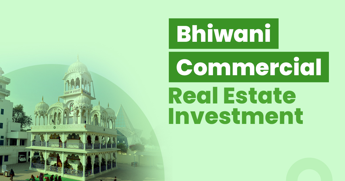 Bhiwani Commercial Real Estate Investment