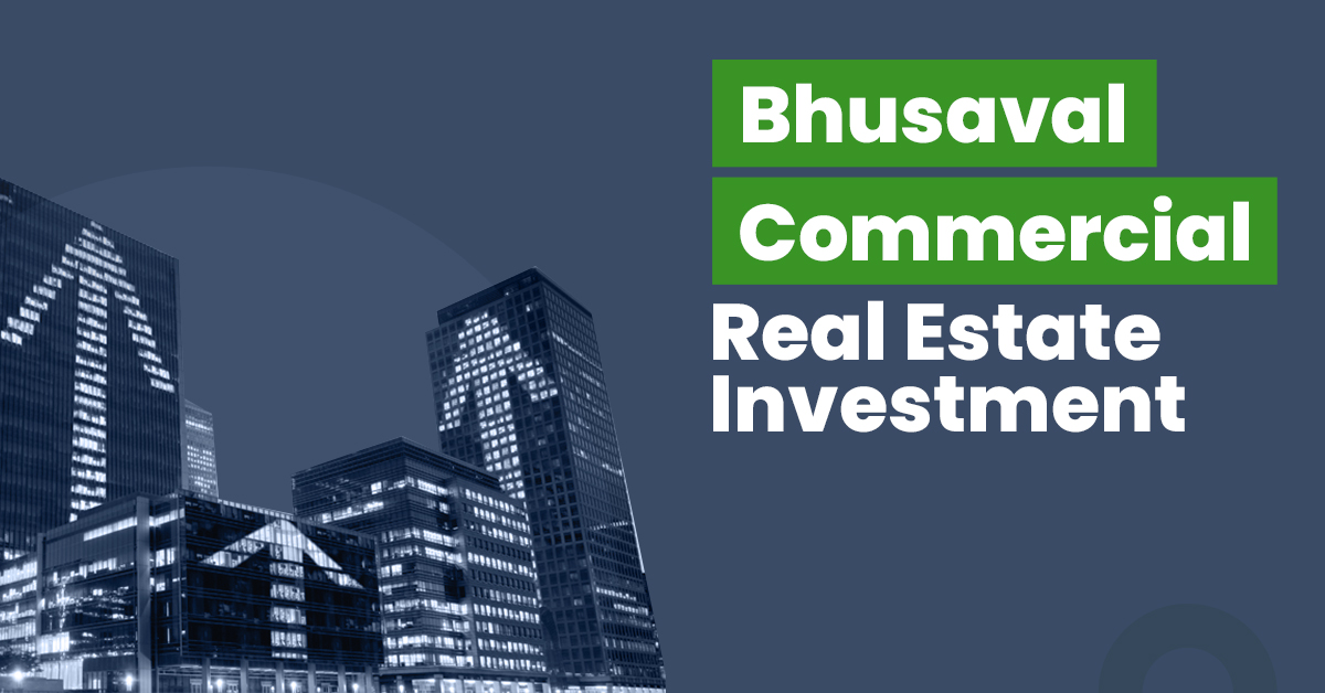 Bhusaval Commercial Real Estate Investment