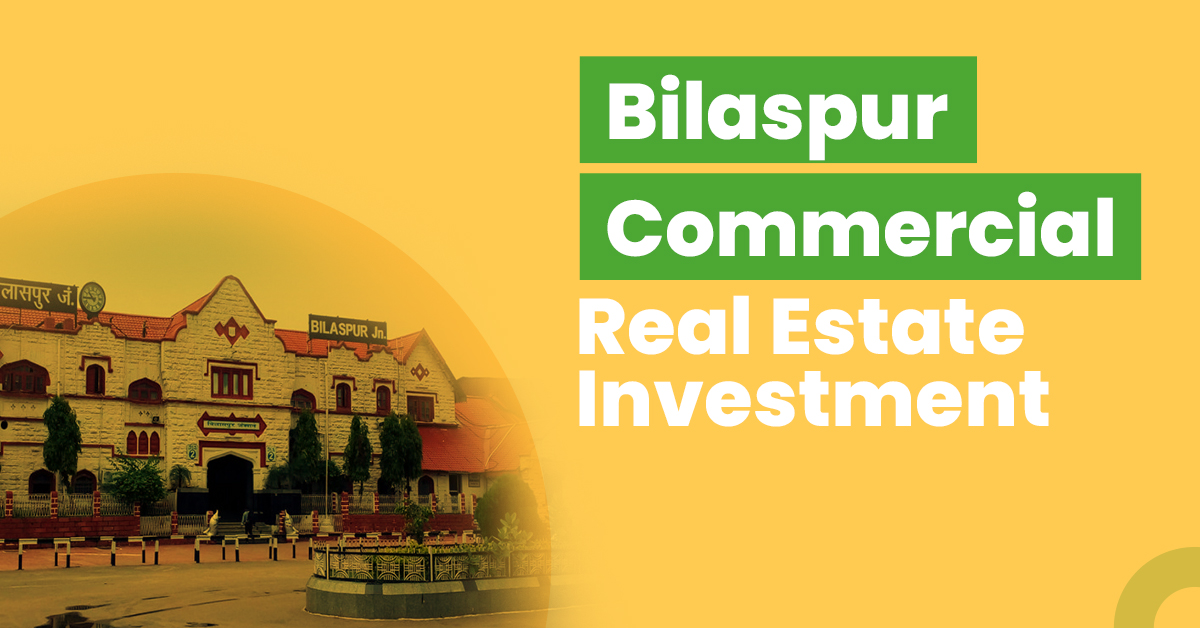 Guide for Bilaspur Commercial Real Estate Investment 1 Guide for Bilaspur Commercial Real Estate Investment
