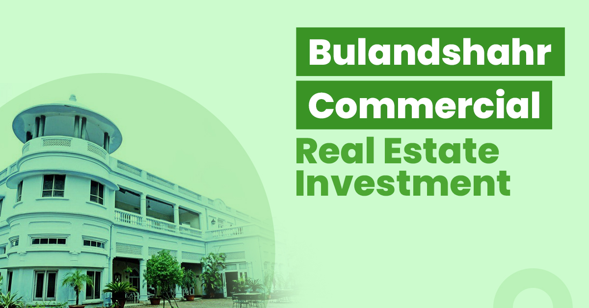Bulandshahr Commercial Real Estate Investment