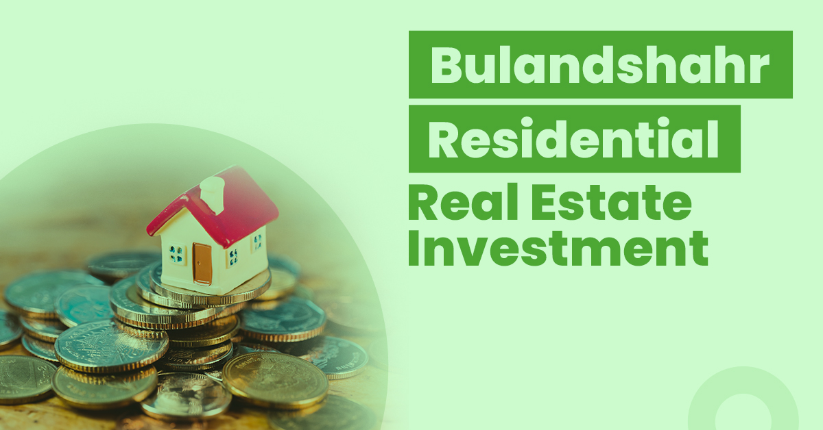 Guide for Bulandshahr Residential Real Estate Investment 1 Guide for Bulandshahr Residential Real Estate Investment