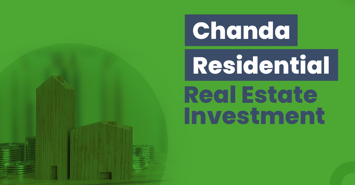 Residential Real Estate Investment in Chanda 1 Guide for Chanda Residential Real Estate Investment