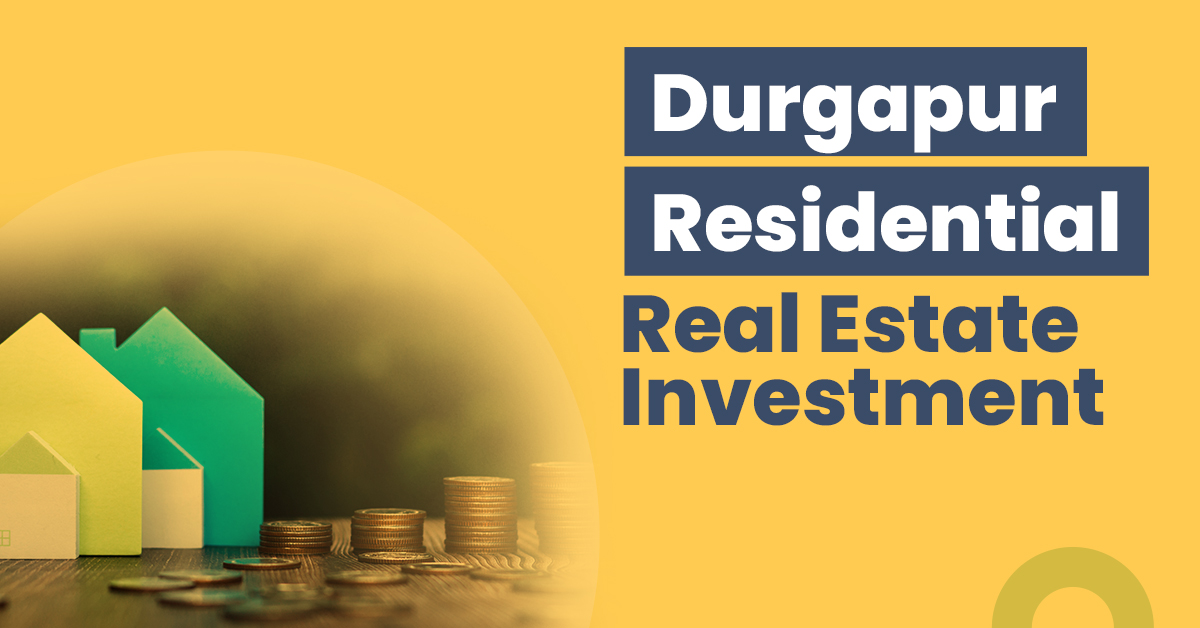 Durgapur Residential Real Estate Investment