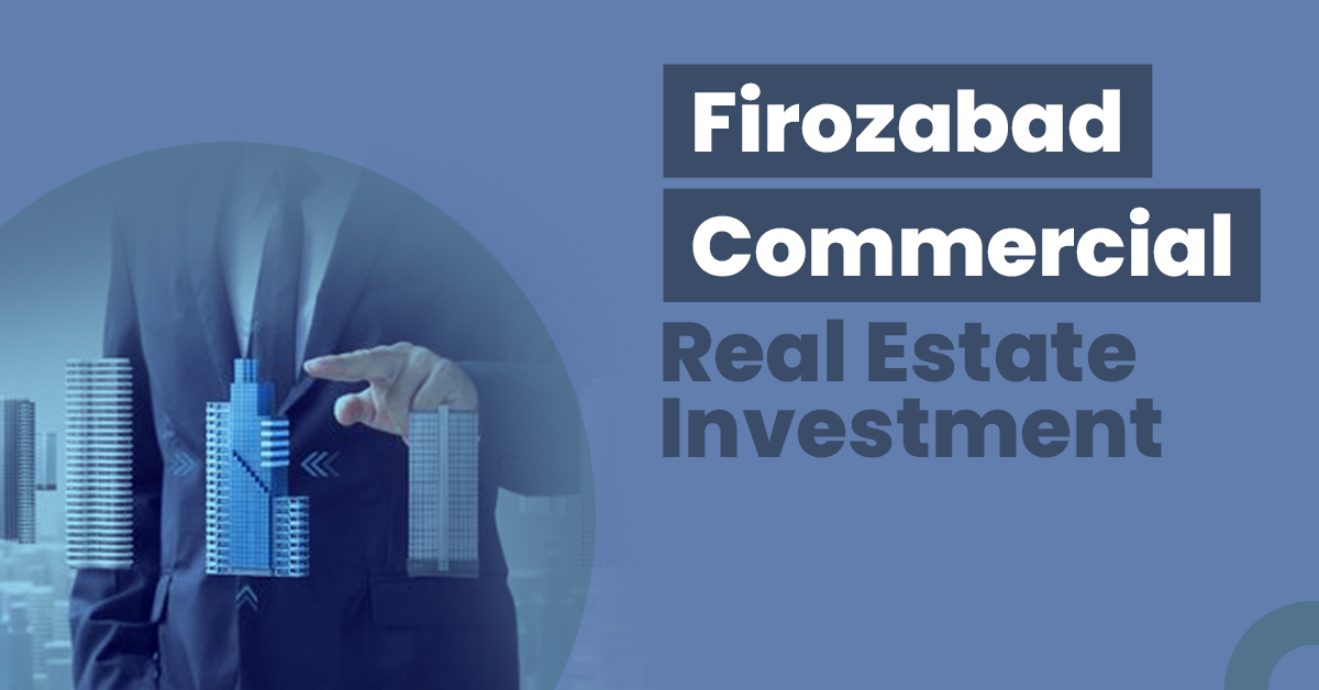 Commercial Real Estate Investment in Firozabad 1 Guide for Firozabad Commercial Real Estate Investment Copy
