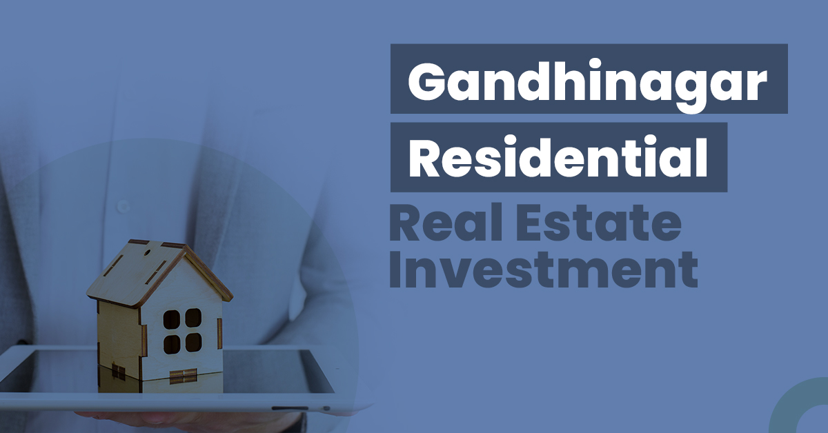 Gandhinagar Residential Real Estate Investment