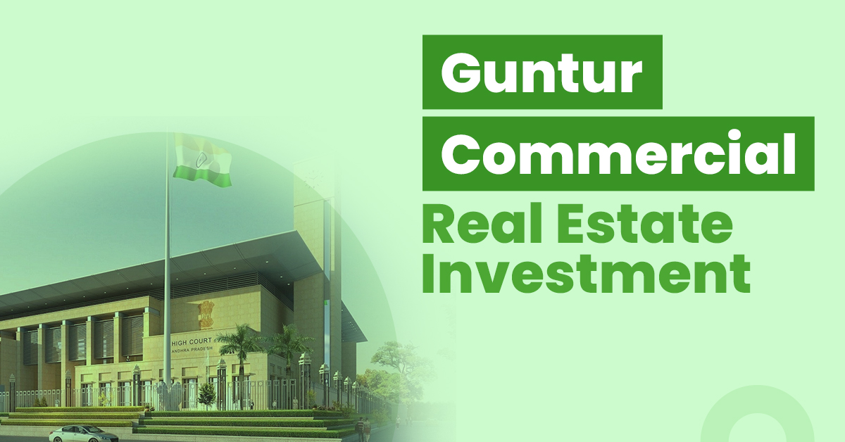 Guntur Commercial Real Estate Investment