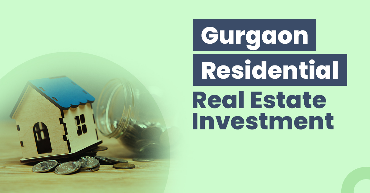Residential Real Estate Investment in Gurgaon 1 Gurgaon Residential Real Estate Investment