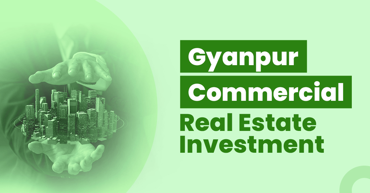 Guide for Gyanpur Commercial Real Estate Investment