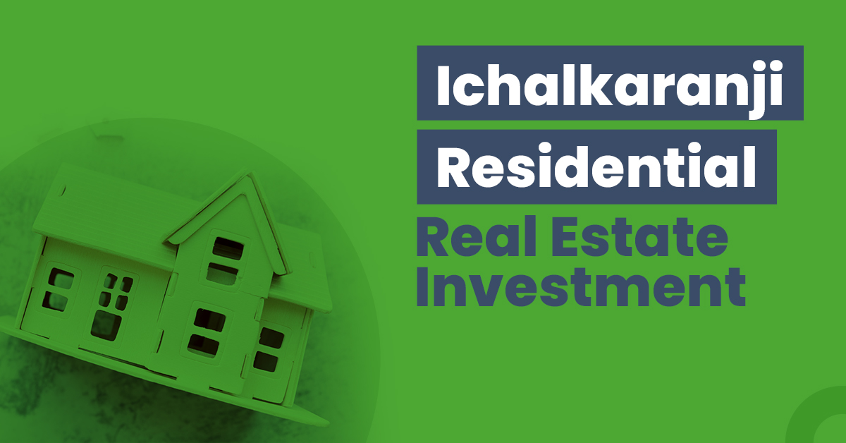 Guide for Ichalkaranji Residential Real Estate Investment