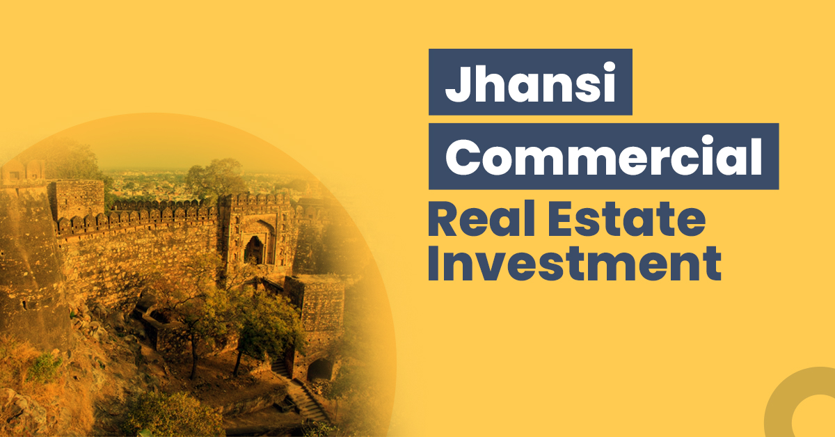 Guide for Jhansi Commercial Real Estate Investment Copy