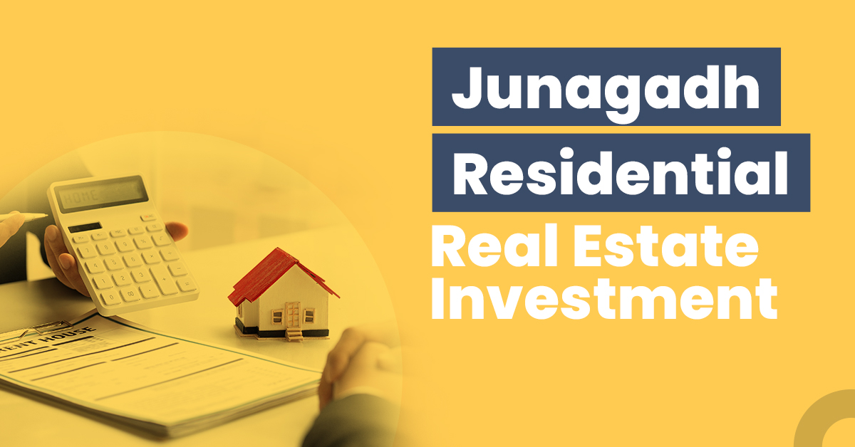 Guide for Junagadh Residential Real Estate Investment