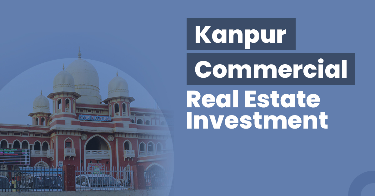 Kanpur Commercial Real Estate Investment
