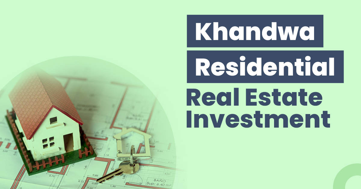 Guide for Khandwa Residential Real Estate Investment