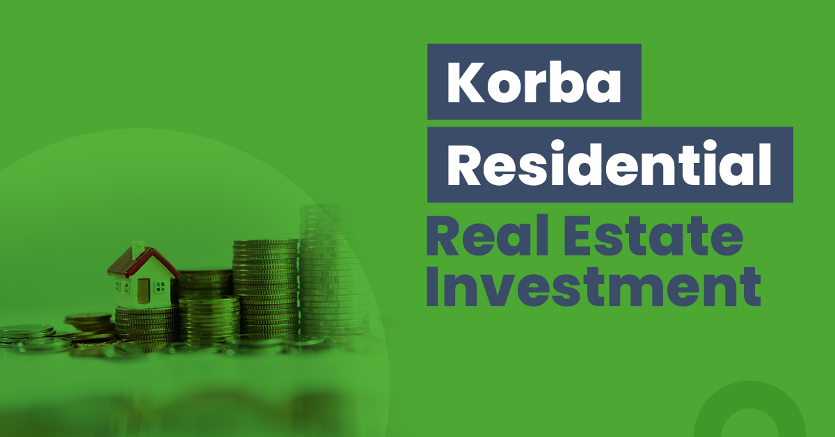Guide for Korba Residential Real Estate Investment 1 Guide for Korba Residential Real Estate Investment