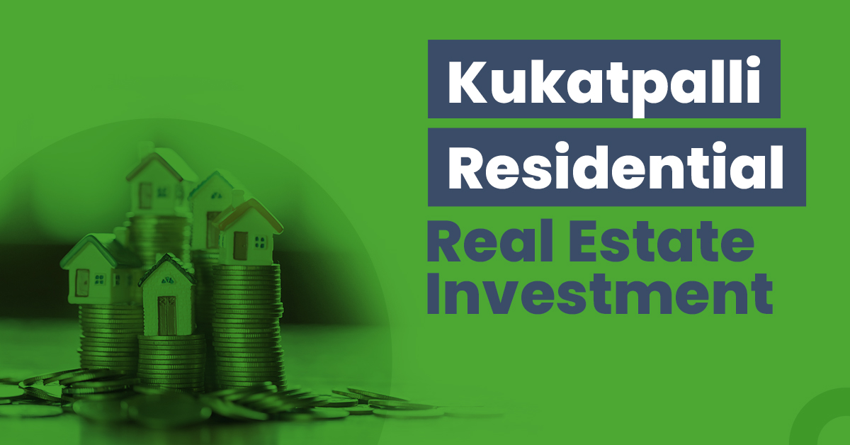 Guide for Kukatpally Residential Real Estate Investment 1 Guide for Kukatpalli Residential Real Estate Investment
