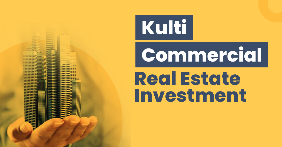Guide for Kulti Residential Real Estate Investment  1 Guide for Kulti Commercial Real Estate Investment