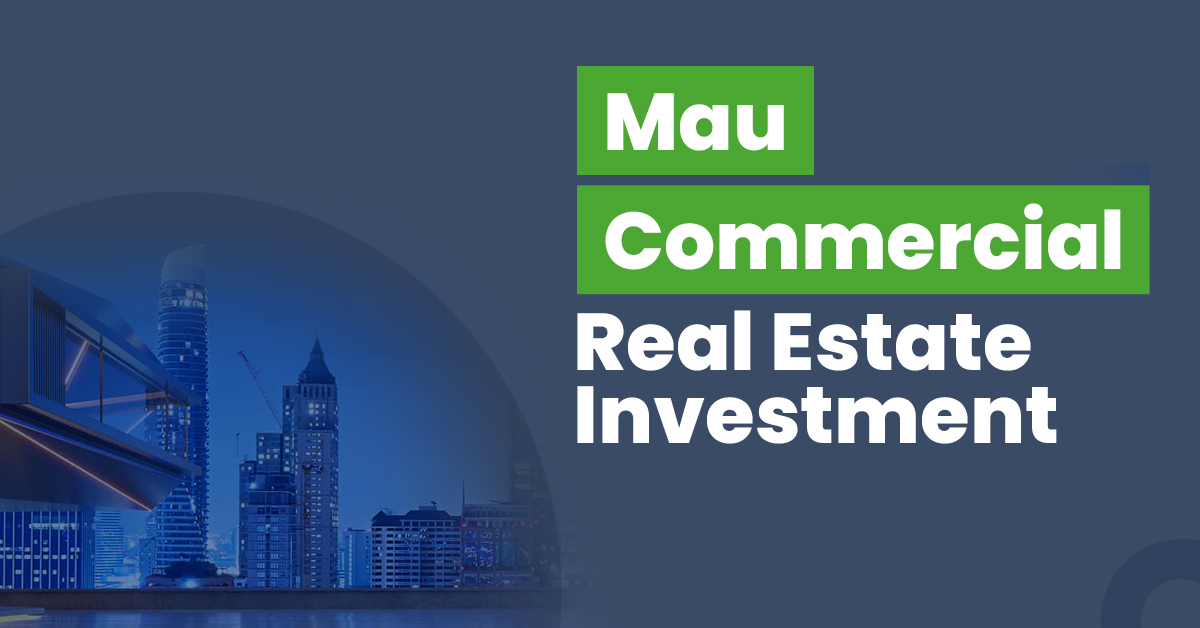 Guide for Mau Commercial Real Estate Investment