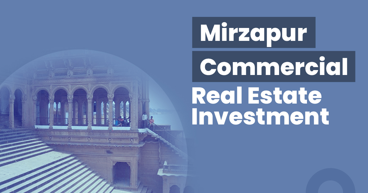 Mirzapur Commercial Real Estate Investment