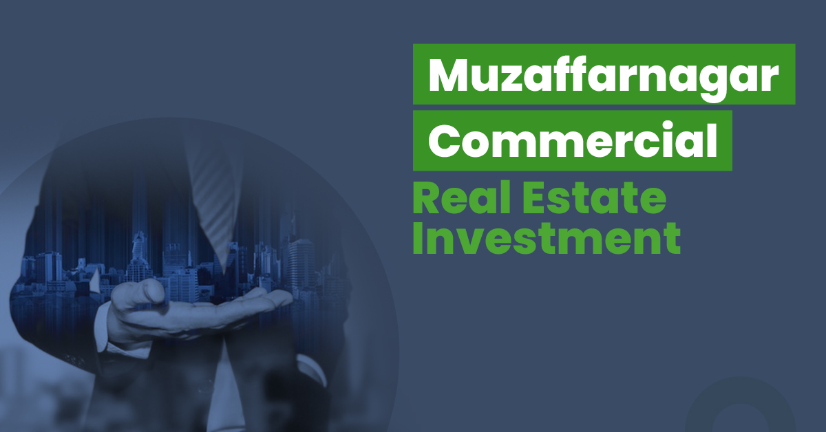 Guide for Muzaffarnagar Commercial Real Estate Investment