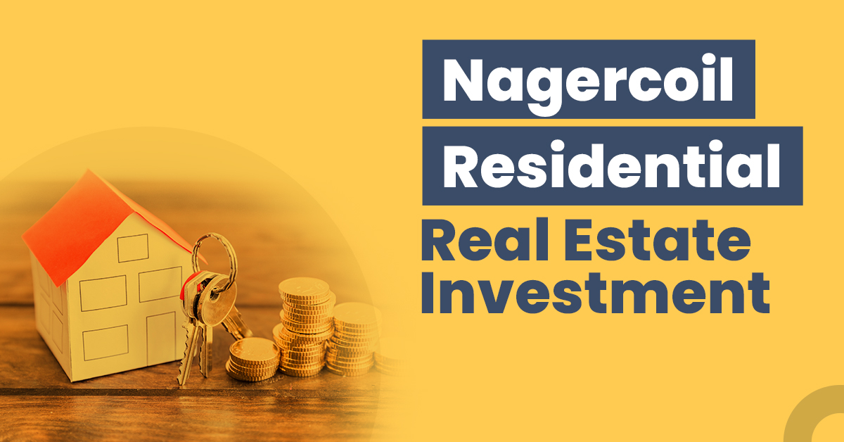 Guide for Nagercoil Residential Real Estate Investment
