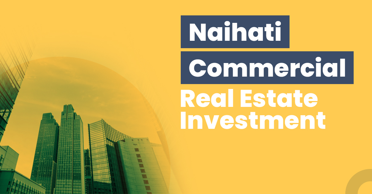 Guide for Naihati Commercial Real Estate Sector 1 Guide for Naihati Commercial Real Estate Investment