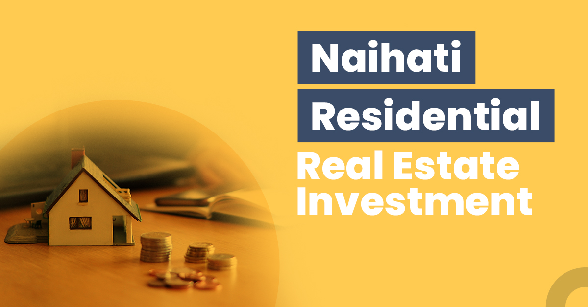 Guide for Naihati Residential Real Estate Investment  1 Guide for Naihati Residential Real Estate Investment