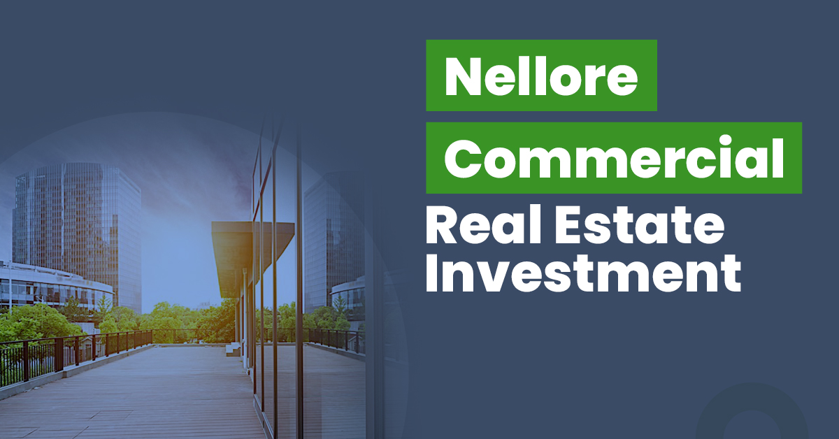 Guide for Nellore Commercial Real Estate Investment 1 Guide for Nellore Commercial Real Estate Investment