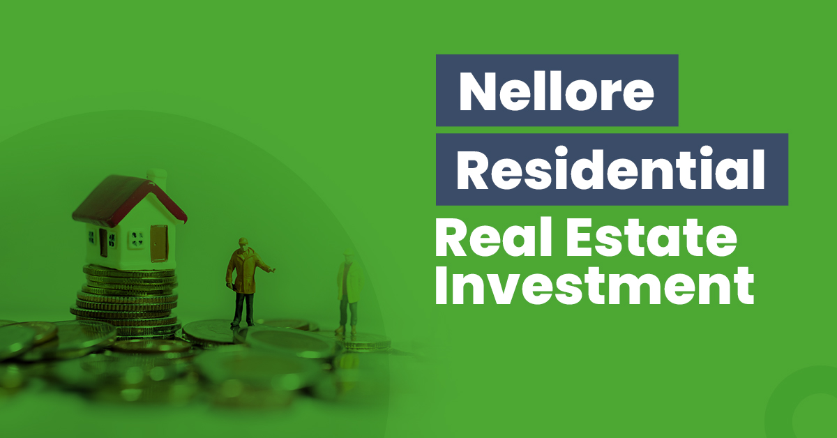 Residential Real Estate Investment in Nellore 1 Guide for Nellore Residential Real Estate Investment