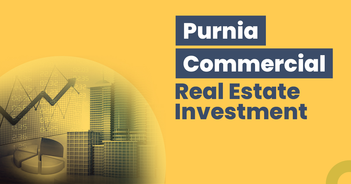 Purnia Commercial Real Estate Investment