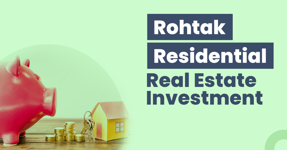 Guide for Rohtak Residential Real Estate Investment 1 Guide for Rohtak Residential Real Estate Investment
