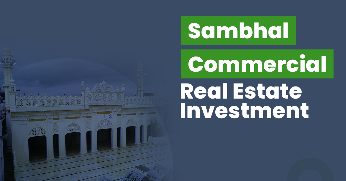 Sambhal Commercial Real Estate Investment