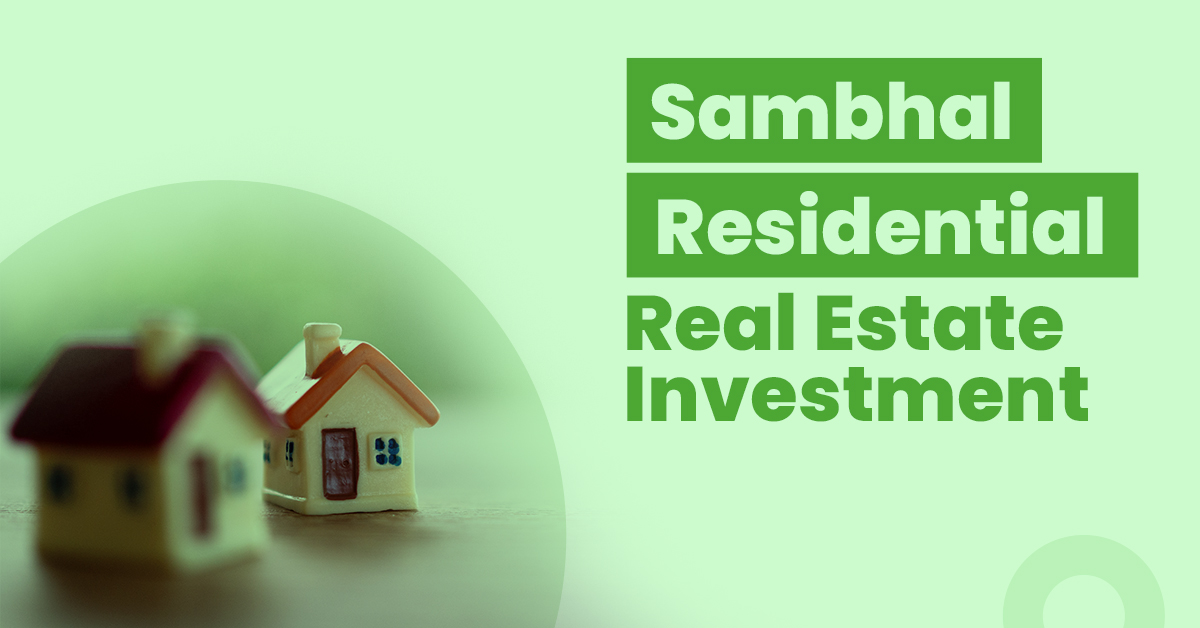 Guide for Sambhal Residential Real Estate Investment  1 Guide for Sambhal Residential Real Estate Investment