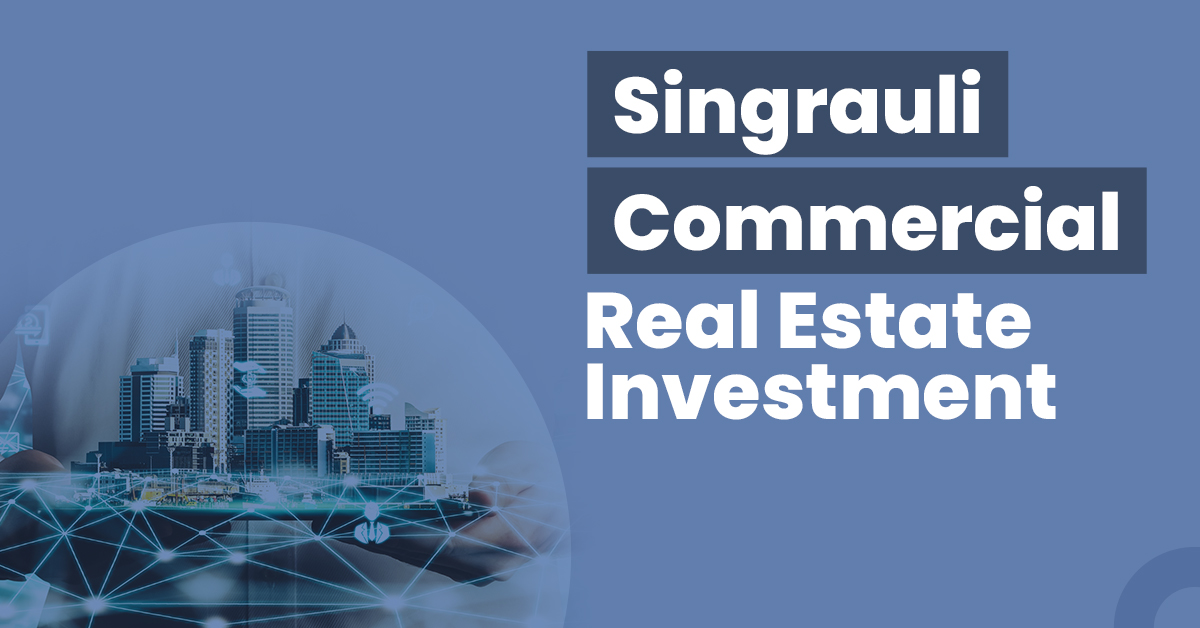 Singrauli Commercial Real Estate Investment