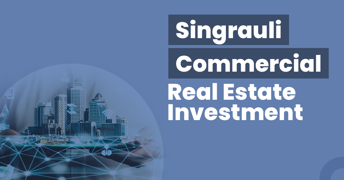 Guide for Singrauli Commercial Real Estate investment 1 Singrauli Commercial Real Estate Investment