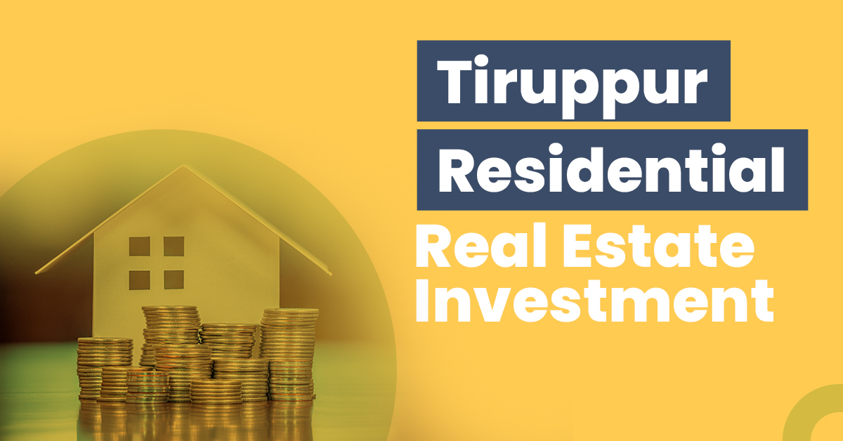 Tiruppur Residential Real Estate Investment