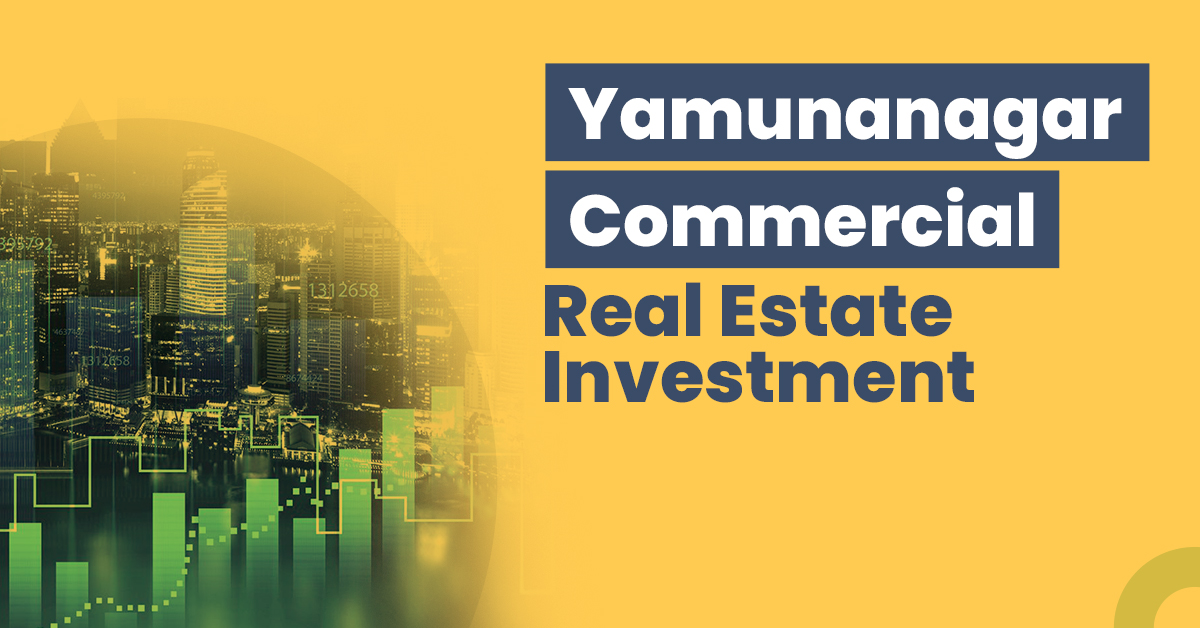 Yamunanagar Commercial Real Estate Investment