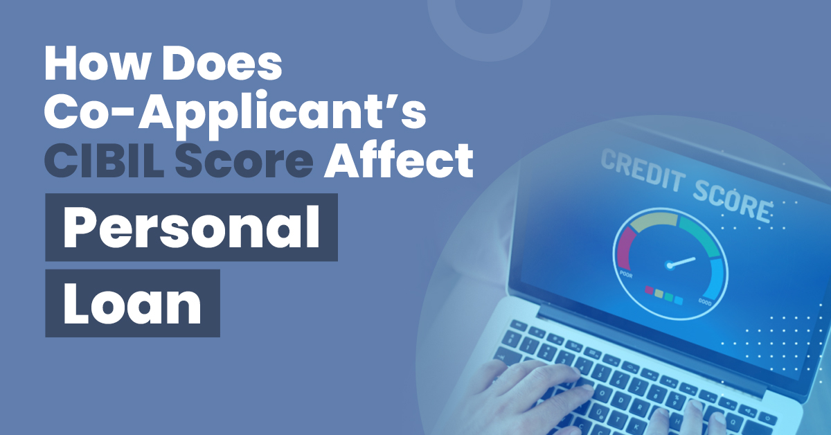 How Does a Co Applicants CIBIL Score Affect Your Personal Loan Application